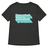 Not Begun To Procrastinate Women's V-Neck Tee