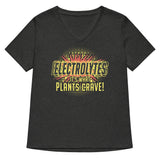 Electrolytes, It's What Plants Crave! Women's V-Neck Tee