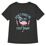 Don't Make Me Put My Foot Down Women's V-Neck Tee