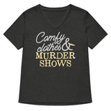Comfy Clothes & Murder Shows Women's V-Neck Tee