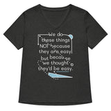 We Do These Things Not Because They Are Easy Women's V-Neck Tee