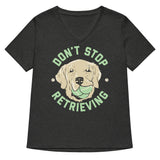 Don't Stop Retrieving Women's V-Neck Tee