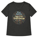 I'm Here You're Welcome Women's V-Neck Tee