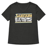 The Sarcasm Is Strong With This One Women's V-Neck Tee