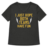 I Just Hope Both Teams Have Fun Women's V-Neck Tee