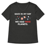 Back In My Day We Had Nine Planets Women's V-Neck Tee