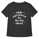 Wildly Unprepared For The Day Ahead Women's V-Neck Tee