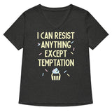 I Can Resist Anything Except Temptation Women's V-Neck Tee
