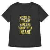 Misuse of Literally Makes Me Figuratively Insane Women's V-Neck Tee