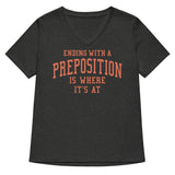 Ending With A Preposition Is Where It's At Women's V-Neck Tee