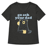 Go Ask Your Dad Women's V-Neck Tee
