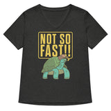 Not So Fast!! Women's V-Neck Tee