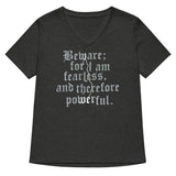 Beware; For I Am Fearless, And Therefore Powerful Women's V-Neck Tee