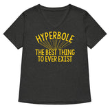 Hyperbole The Best Thing To Ever Exist Women's V-Neck Tee