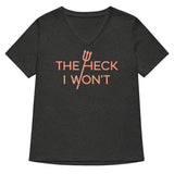 The Heck I Won't Women's V-Neck Tee