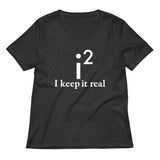 I Keep It Real Women's V-Neck Tee