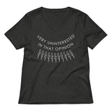 Very Uninterested In That Opinion Women's V-Neck Tee