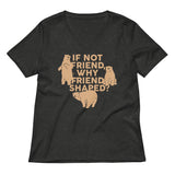 If Not Friend, Why Friend Shaped? Women's V-Neck Tee