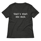 That's What She Said Women's V-Neck Tee