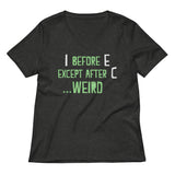 I Before E Except After C Women's V-Neck Tee