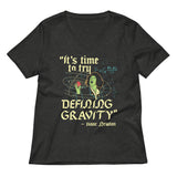 It's Time To Try Defining Gravity Women's V-Neck Tee