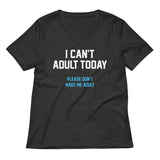 I Can't Adult Today Women's V-Neck Tee