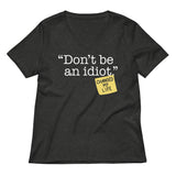 Don't Be An Idiot Women's V-Neck Tee