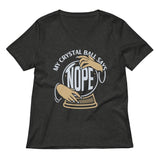 My Crystal Ball Says Nope Women's V-Neck Tee