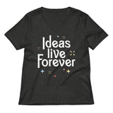Ideas Live Forever Women's V-Neck Tee