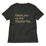 Catch You On The Flippity Flip Women's V-Neck Tee