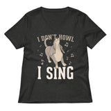 I Don't Howl I Sing Women's V-Neck Tee