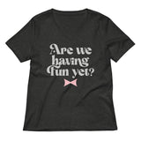 Are We Having Fun Yet? Women's V-Neck Tee