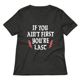 If You Ain't First You're Last Women's V-Neck Tee