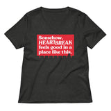 Somehow, Heartbreak Feels Good Women's V-Neck Tee
