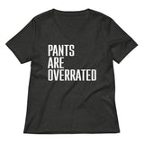 Pants Are Overrated Women's V-Neck Tee