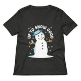 Up To Snow Good Women's V-Neck Tee