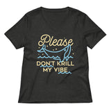 Please Don't Krill My Vibe Women's V-Neck Tee