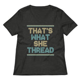 That's What She Thread Women's V-Neck Tee