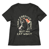 I May Forgive You But My Cat Won't Women's V-Neck Tee