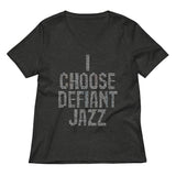 I Choose Defiant Jazz Women's V-Neck Tee