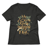 My Actions Know Nothing Of Logic Women's V-Neck Tee