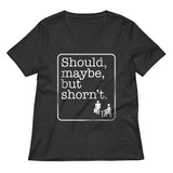 Should, Maybe, But Shorn't Women's V-Neck Tee
