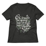 Ok, I Won't Be Doing Any Of That, But Thank You Women's V-Neck Tee