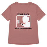 Stand Back, I'm A Professional Women's V-Neck Tee