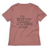 I'm Not Even Supposed To Be Here Today Women's V-Neck Tee