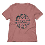 Quantum Physics Doesn't Bohr Me Women's V-Neck Tee