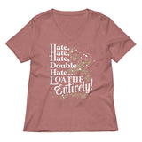 Hate, Hate, Hate, Double Hate. Loathe Entirely! Women's V-Neck Tee