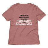 There Is A Fine Line Between Numerator And Denominator Women's V-Neck Tee