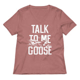 Talk To Me Goose Women's V-Neck Tee