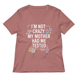 I'm Not Crazy. My Mother Had Me Tested. Women's V-Neck Tee